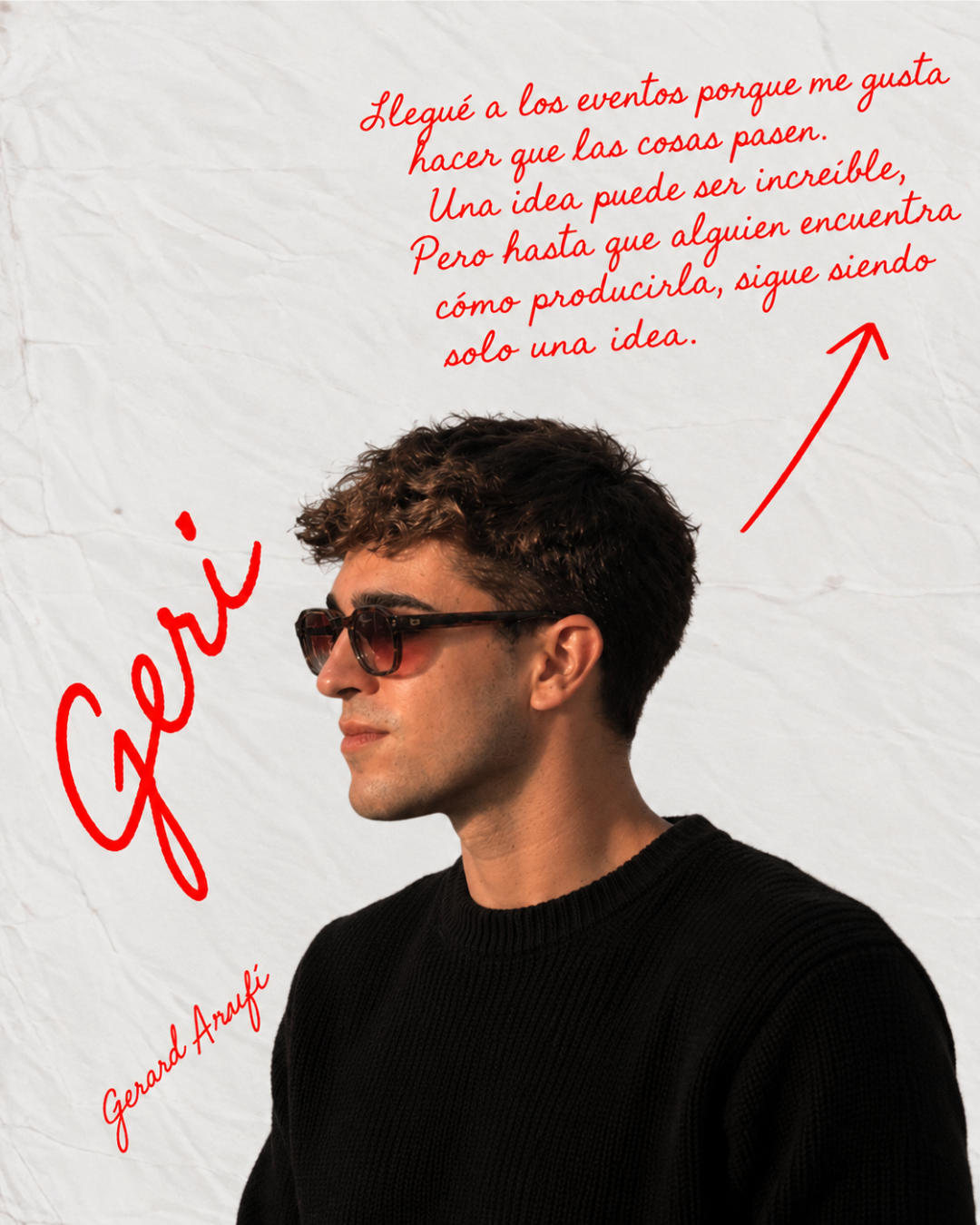 Retrato de Gerard Arrufí con gafas de sol sobre fondo de papel arrugado, con su frase escrita en rojo: hasta que alguien encuentra cómo producirla, sigue siendo solo una idea